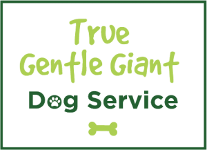 True Gentle Giant Dog Services - We treat your dog the way you would.